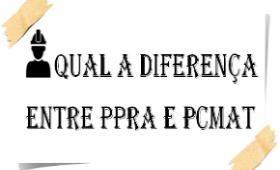 Qual a diferença entre PPRA e PCMAT